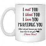 Personalized I Met You, White, 11 oz. White Mug Personalized I Met You, White, 11 oz. White Mug
