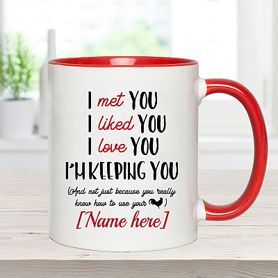 Alternative view of Personalized I Met You I Liked You And Not Just Because You Really Know How To Use Your Cock Accent Mug