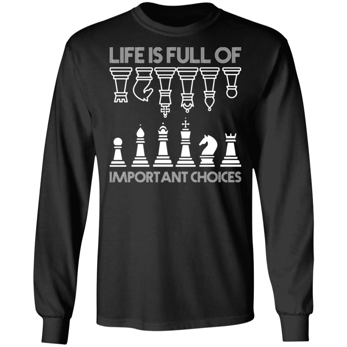 Life Is Full Of Important Choices Chess Hoodie, Black, Long Sleeve