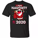 I Was A Naughty But It's 2020 Funny shirt, Black, Unisex T-Shirt