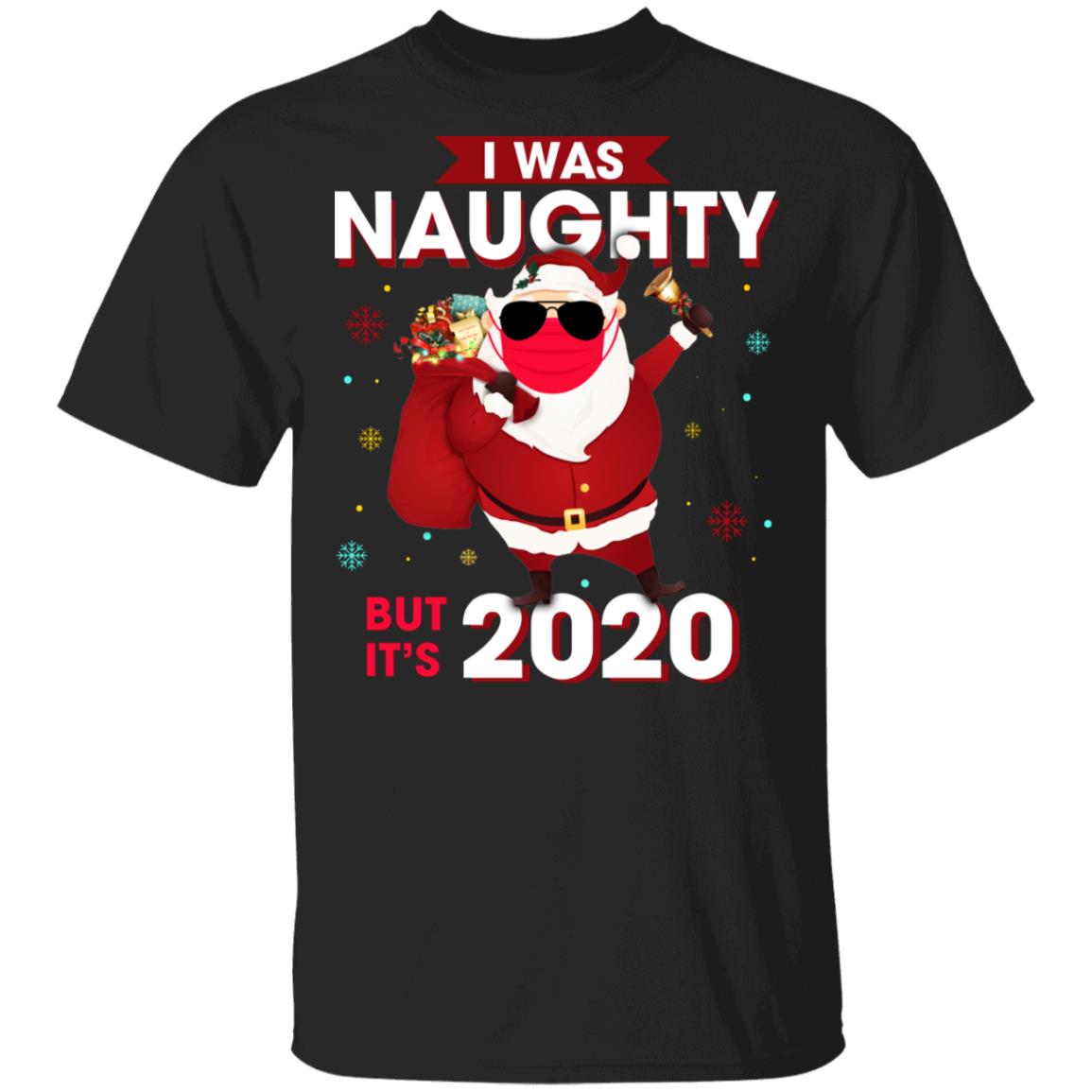 I Was A Naughty But It's 2020 Funny shirt, Black, Unisex T-Shirt