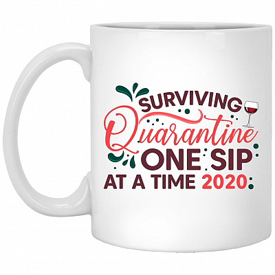 Surviving Quarantine One Sip At A Mug, White, 11 oz. White Mug