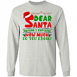 Dear Santa Before I Explain How Much Hoodie, Ash, Long Sleeve