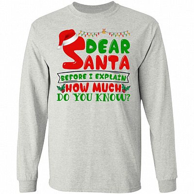 Dear Santa Before I Explain How Much Hoodie, Ash, Long Sleeve