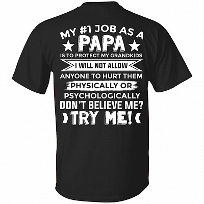 My First Job As A Papa Is To Protect My Grandkids I Will Not Allow Print On Back only - Plain Front T-Shirt, Black, Unisex T-Shirt