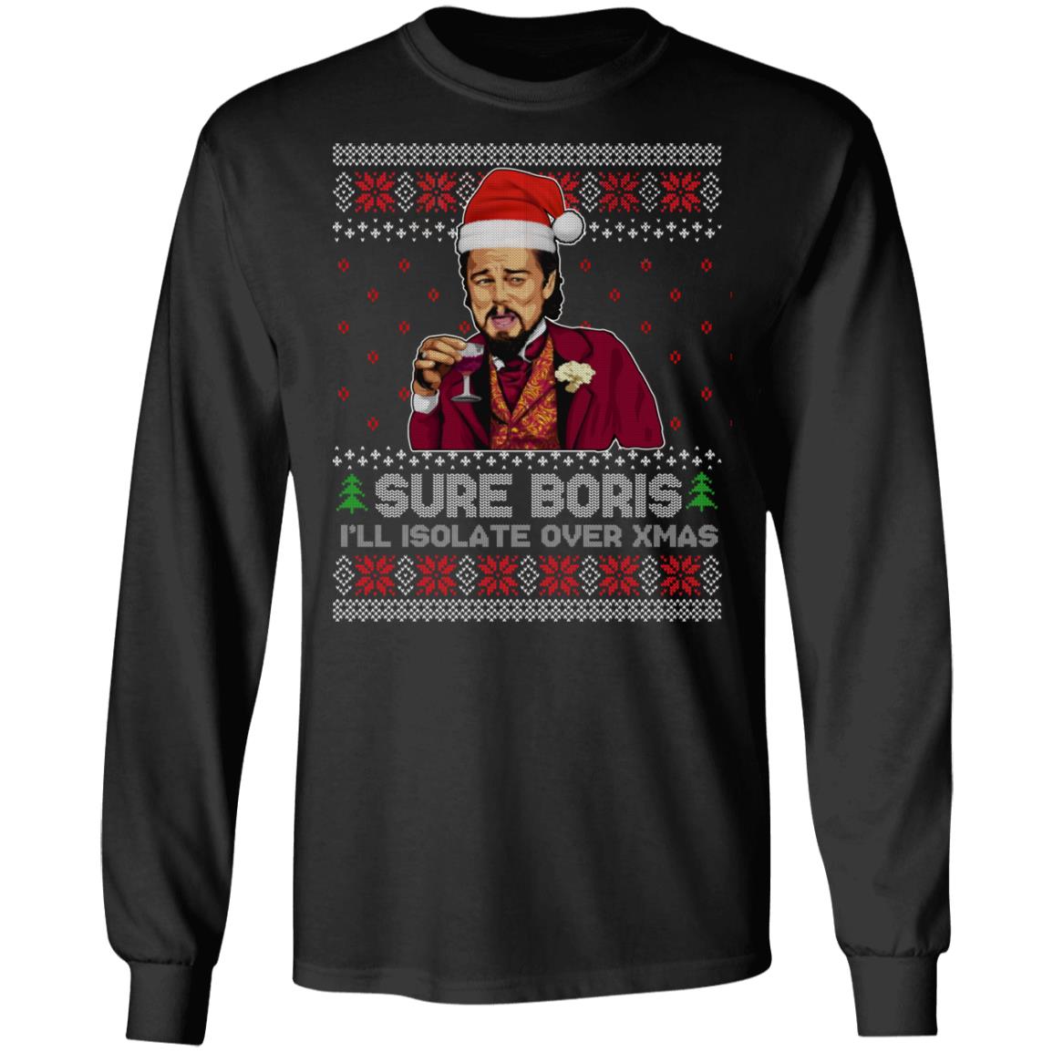 Sure Boris I'll Isolate Over Xmas, Black, Long Sleeve Sure Boris I'll Isolate Over Xmas, Black, Long Sleeve