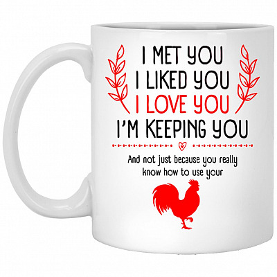 I Met You I Liked You I Love You, White, 11 oz. White Mug
