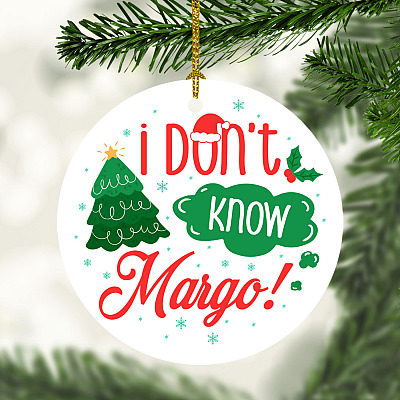I Don't Know Margo National Christmas Decorative Christmas Ornament Keepsake - Holiday Flat Circle Ornament