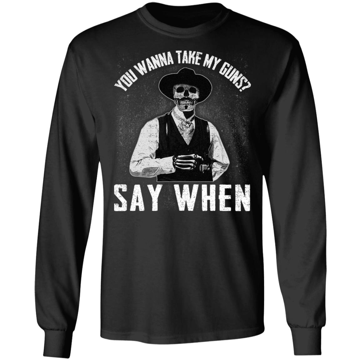 You Wanna Take My Guns Say, Black, Long Sleeve