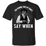 You Wanna Take My Guns, Black, Unisex T-Shirt