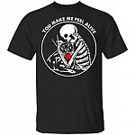 You Make Me Feel Alive T-Shirt, Black, Unisex T-Shirt