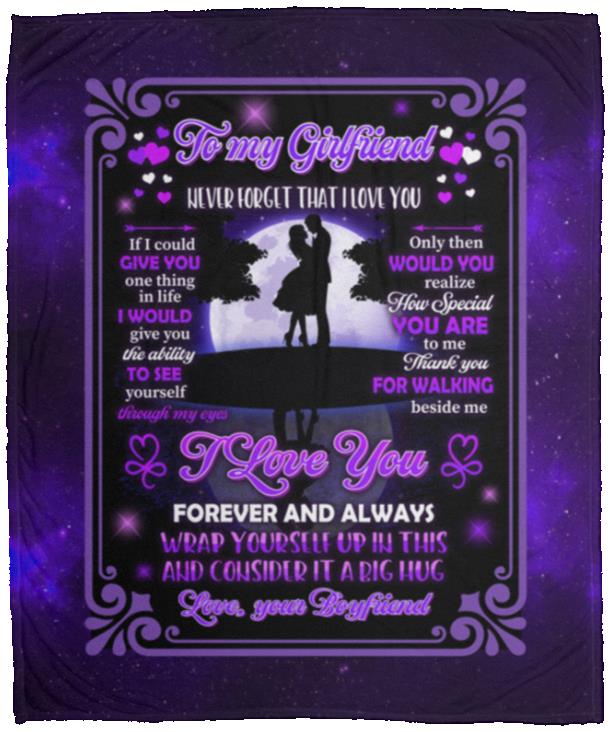 To My Girlfriend Never Forget That I, White, Cozy Plush Fleece Blanket - 50x60 To My Girlfriend Never Forget That I, White, Cozy Plush Fleece Blanket - 50x60
