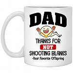 Dad Thanks For Not Shooting Blanks, White, 11 oz. White Mug
