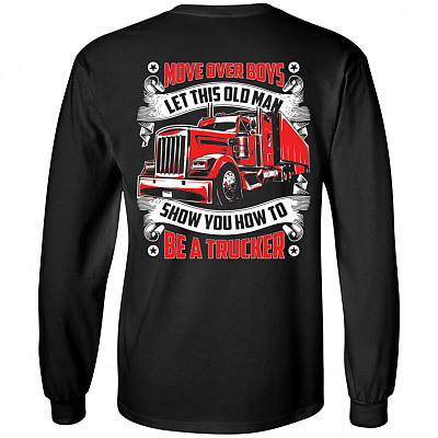 Move Over Boys Let This Old Man Show You How To Be A Trucker Print On Back Hoodie - Sweatshirt - Long Sleeve, Black, Long Sleeve