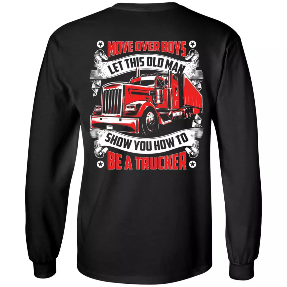 Move Over Boys Let This Old Man Show You How To Be A Trucker Print On Back Hoodie - Sweatshirt - Long Sleeve, Black, Long Sleeve