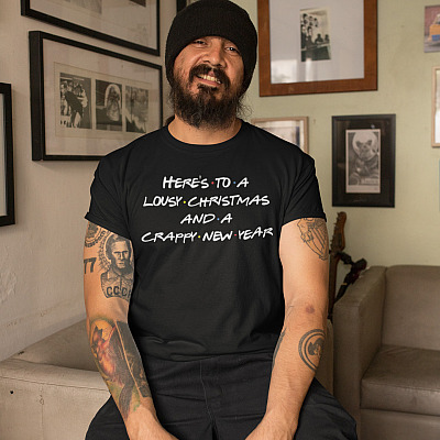 Alternative view of Here's to A Lousy Christmas and A Crappy New Year Friends T-Shirt