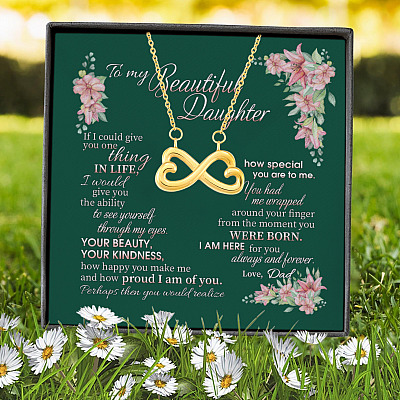 From Dad To My Beautiful Daughter If I Could Give You One Thing In Life Infinity Heart Pendant Necklace