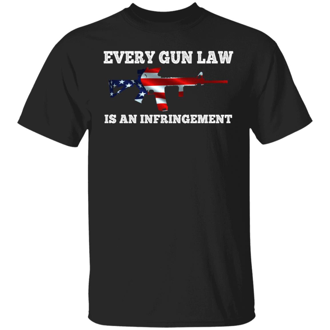 Every Gun Law Is An Infringement Shirt, Black, Unisex T-Shirt Every Gun Law Is An Infringement Shirt, Black, Unisex T-Shirt