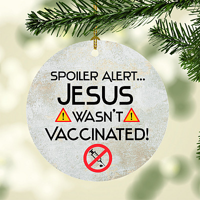 Spoiler Alert Jesus Wasn't Vaccinated Circle Ornament - Funny Jesus Ornament