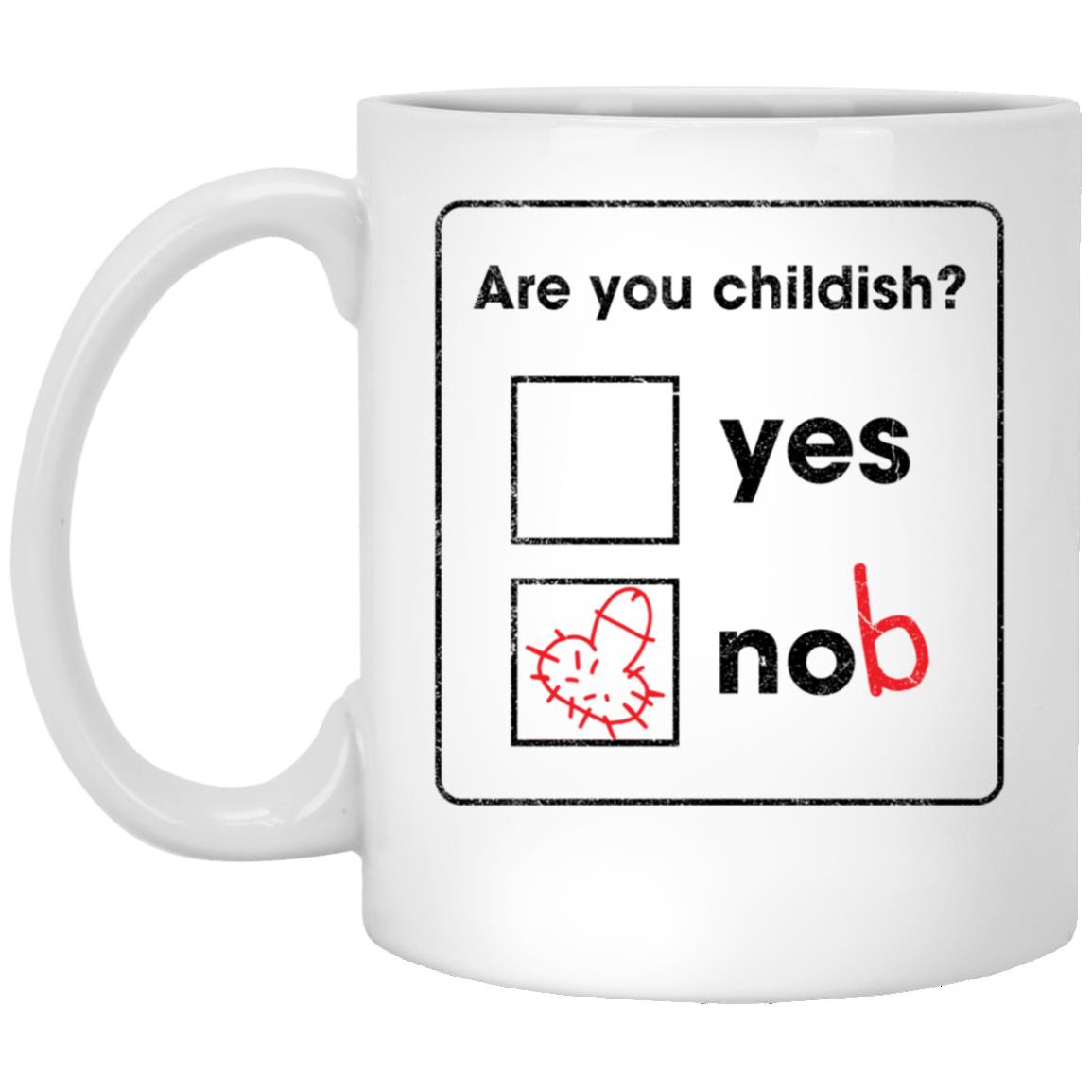 Are You Childish Yes Nob Ceramic Coffee Mug, White, 11 oz. White Mug