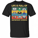 Life Is Full Of Important Choices T-Shirt, Black, Unisex T-Shirt
