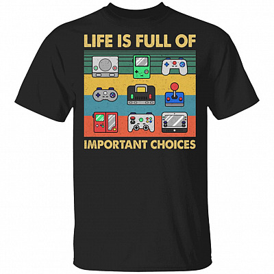 Life Is Full Of Important Choices T-Shirt, Black, Unisex T-Shirt