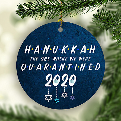 Hanukkah The One Where We Were Quarantined Jewish Chanukkah Christmas Holiday Circle Ornament