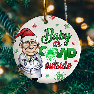 Dr Fauci Saying Baby It's Co-vi-d Outside 2020 Christmas Ornament - Fauci Navidad Quarantine Circle Ornament