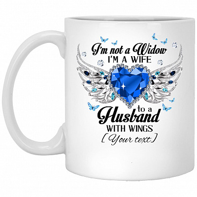 Personalized I'm Not A Widow Mug, White, 11 oz. White Mug