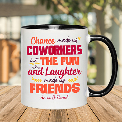 Alternative view of Personalized Chance Made Us Coworkers but The Fun and Laughter Made Us Friends Accent Mug