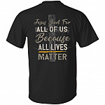 All Lives Matter Shirt, Black, Unisex T-Shirt All Lives Matter Shirt, Black, Unisex T-Shirt