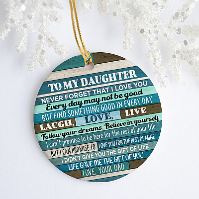 From Dad To My Daughter Never Forget That I Love You Love Dad Flat Circle Ornament - To My Dear Daughter Gift