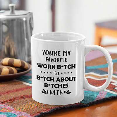 Alternative view of You're My Favorite Work Bitch To Bitch About Bitches With Ceramic Coffee Mug - Beer Stein - Water Bottle