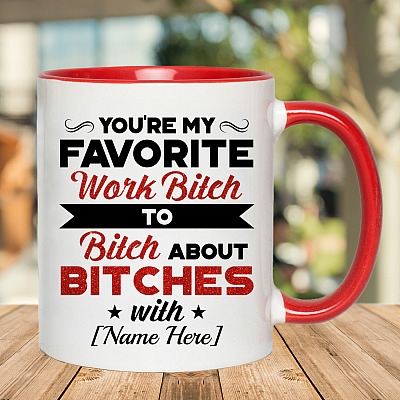 Alternative view of Personalized You're My Favorite Work Bitch To Bitch About Bitches With Funny Coworker Accent Mug - Coffee Mug
