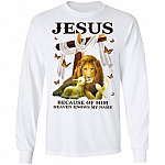 Jesus Because Of Him Heaven, White, Long Sleeve