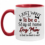I Just Want To Be A Stay At Home Dog, White/Red, 11 oz. Accent Mug
