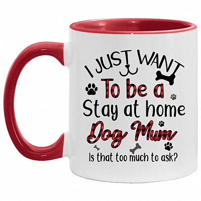 I Just Want To Be A Stay At Home Dog, White/Red, 11 oz. Accent Mug