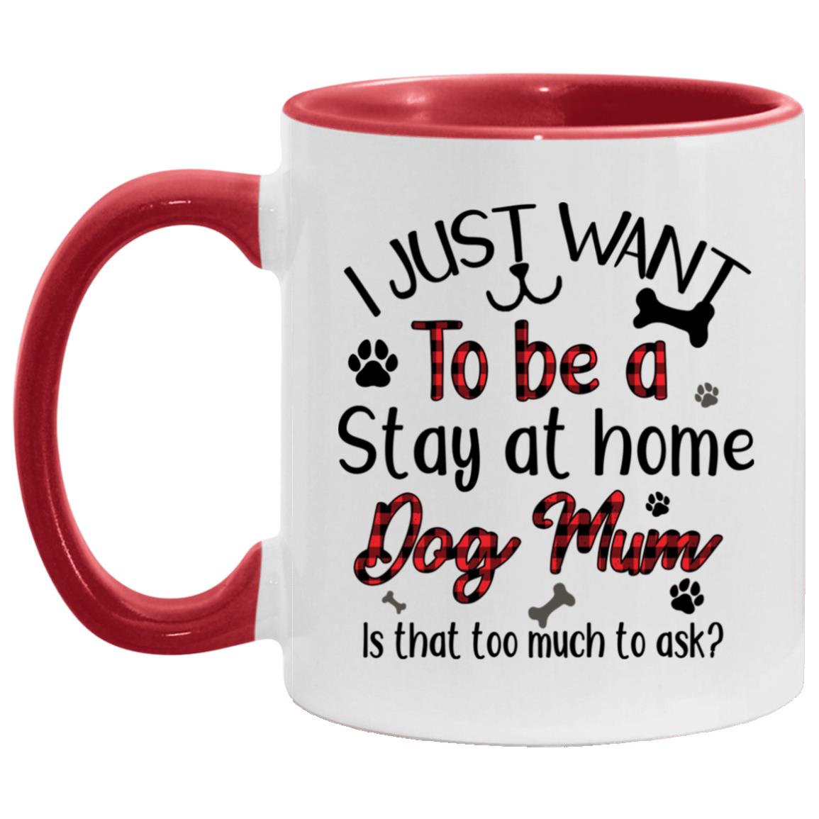 I Just Want To Be A Stay At Home Dog, White/Red, 11 oz. Accent Mug