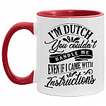 I'm Dutch You Couldn't Handle Me, White/Red, 11 oz. Accent Mug