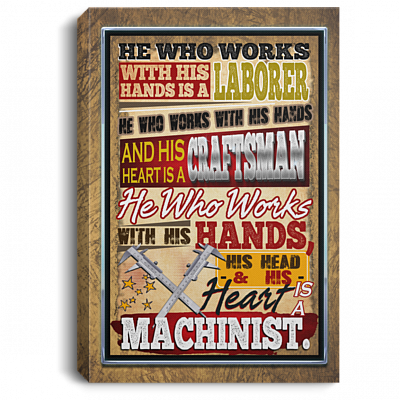 Who Works With Hands Head And Heart Machinist Framed Canvas - Unframed Poster, White, 0.75'' Framed Canvas