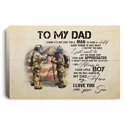 To My Dad I Know It's Not Easy For A Man To Raise A Child Firefighter Framed Canvas Prints - Unframed Poster, White, 0.75'' Framed Canvas