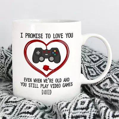 Personalized I Promise To Love You Even When Old And You Till Play Video Games Mug - Funny Custom Video Game Mug