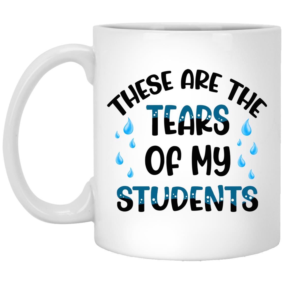 There Are The Tears The Students, White, 11 oz. White Mug