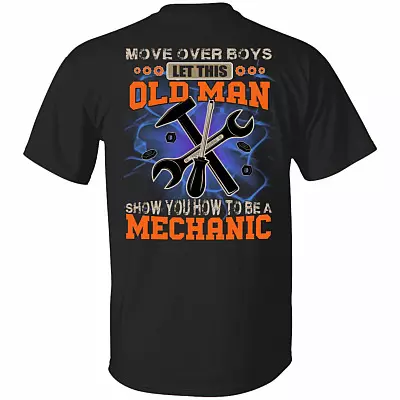 More Over Boys Let This Old Man Show You How To Be A Mechanic Print On Back T-Shirt Only - Funny Mechanic Gifts, Black, Unisex T-Shirt
