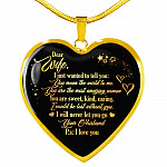 Dear Wife I Just Wanted To Tell You You Mean The World To Me You Are The Most Heart Pendant Necklace - Heart Luxury Necklace (Gold Plated)