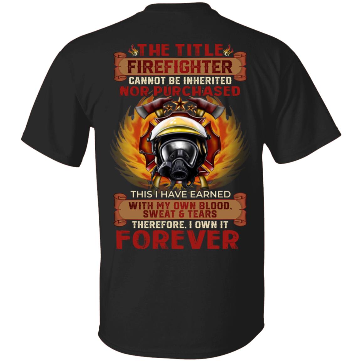 The Title Firefighter Cannot Be Inherited, Black, Unisex T-Shirt The Title Firefighter Cannot Be Inherited, Black, Unisex T-Shirt