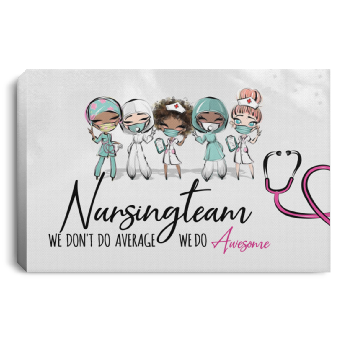 Nursing Team We Don't Do Average We Do Awesome Framed Canvas Prints - Nurse Appreciation Unframed Poster, White, 0.75'' Framed Canvas
