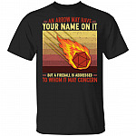 An Arrow May Have Your Name On T-Shirt, Black, Unisex T-Shirt An Arrow May Have Your Name On T-Shirt, Black, Unisex T-Shirt