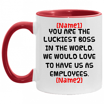 Personalized You Are the Luckiest Boss in The World We Would Love to Have Us as Employees Accent Mug, White/Red, 11 oz. Accent Mug