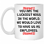 Personalized You Are the Luckiest Boss in The World We Would Love to Have Us as Employees Ceramic Coffee Mug, White, 11 oz. White Mug